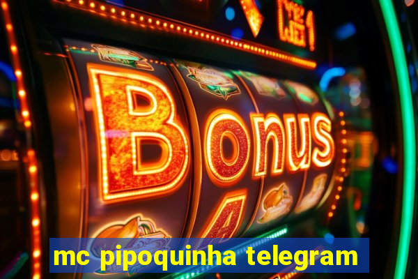 mc pipoquinha telegram